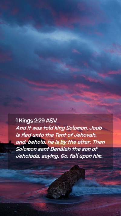 Picture 02 - 1 Kings 2:29 ASV Mobile Phone Wallpaper - And it was told king Solomon, Joab is fled unto - Mobile Bible Verse Wallpaper