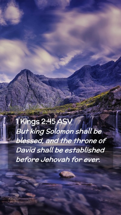 Picture 02 - 1 Kings 2:45 ASV Mobile Phone Wallpaper - But king Solomon shall be blessed, and the throne - Mobile Bible Verse Wallpaper