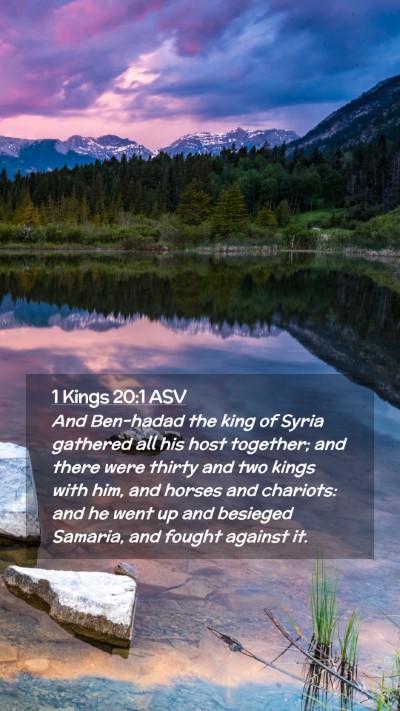 Picture 02 - 1 Kings 20:1 ASV Mobile Phone Wallpaper - And Ben-hadad the king of Syria gathered all his - Mobile Bible Verse Wallpaper