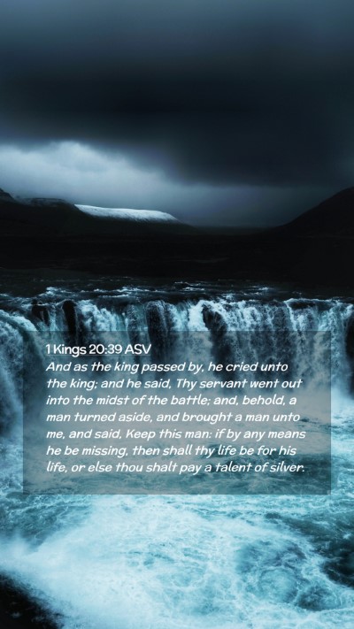 Picture 02 - 1 Kings 20:39 ASV Mobile Phone Wallpaper - And as the king passed by, he cried unto the - Mobile Bible Verse Wallpaper
