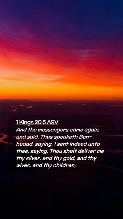 Picture 02 - 1 Kings 20:5 ASV Mobile Phone Wallpaper - And the messengers came again, and said, Thus - Mobile Bible Verse Wallpaper