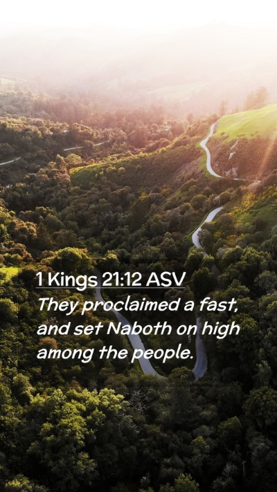 Picture 02 - 1 Kings 21:12 ASV Mobile Phone Wallpaper - They proclaimed a fast, and set Naboth on high - Mobile Bible Verse Wallpaper