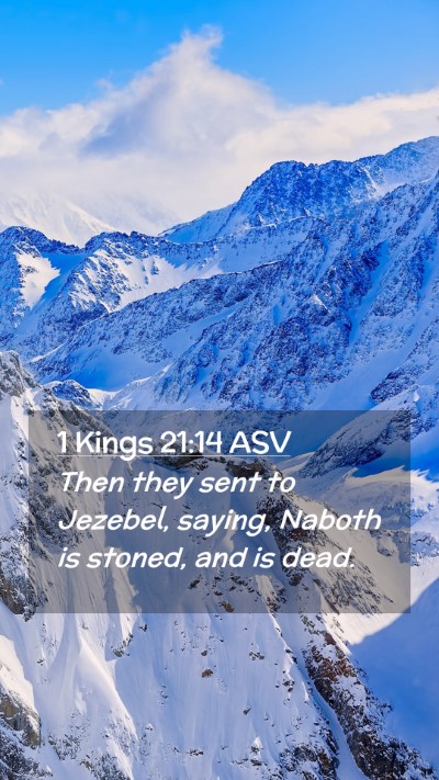 Picture 02 - 1 Kings 21:14 ASV Mobile Phone Wallpaper - Then they sent to Jezebel, saying, Naboth is - Mobile Bible Verse Wallpaper
