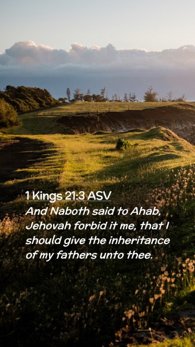 Picture 02 - 1 Kings 21:3 ASV Mobile Phone Wallpaper - And Naboth said to Ahab, Jehovah forbid it me, - Mobile Bible Verse Wallpaper