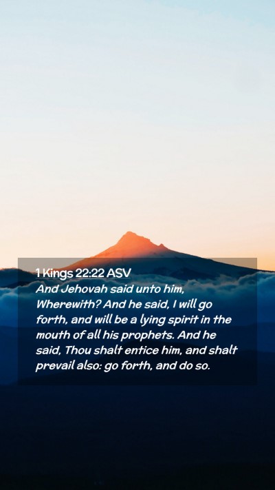 Picture 02 - 1 Kings 22:22 ASV Mobile Phone Wallpaper - And Jehovah said unto him, Wherewith? And he - Mobile Bible Verse Wallpaper