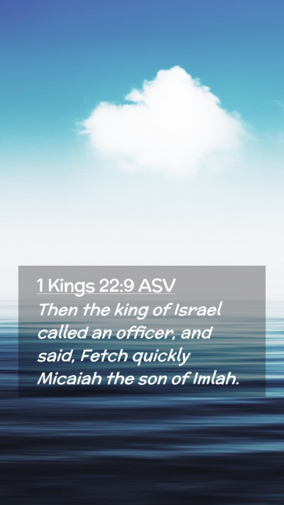 Picture 02 - 1 Kings 22:9 ASV Mobile Phone Wallpaper - Then the king of Israel called an officer, and - Mobile Bible Verse Wallpaper