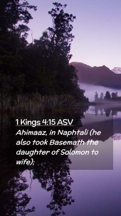 Picture 02 - 1 Kings 4:15 ASV Mobile Phone Wallpaper - Ahimaaz, in Naphtali (he also took Basemath the - Mobile Bible Verse Wallpaper
