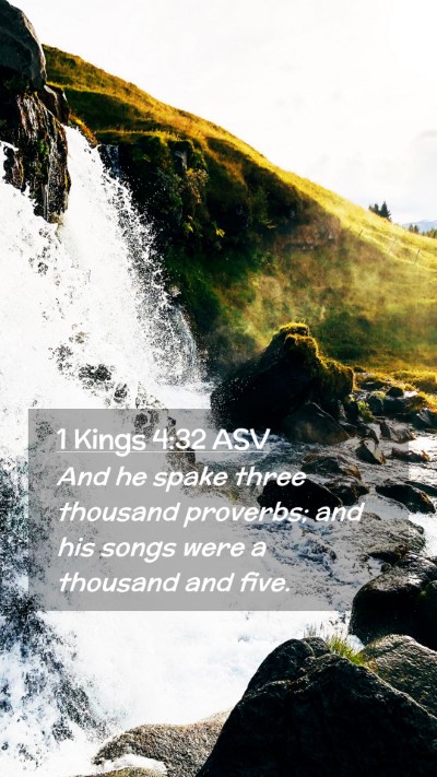 Picture 02 - 1 Kings 4:32 ASV Mobile Phone Wallpaper - And he spake three thousand proverbs; and his - Mobile Bible Verse Wallpaper