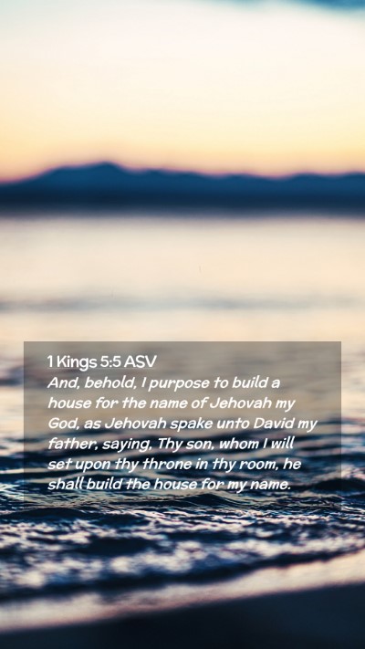 Picture 02 - 1 Kings 5:5 ASV Mobile Phone Wallpaper - And, behold, I purpose to build a house for the - Mobile Bible Verse Wallpaper