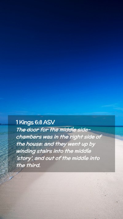 Picture 02 - 1 Kings 6:8 ASV Mobile Phone Wallpaper - The door for the middle side-chambers was in the - Mobile Bible Verse Wallpaper