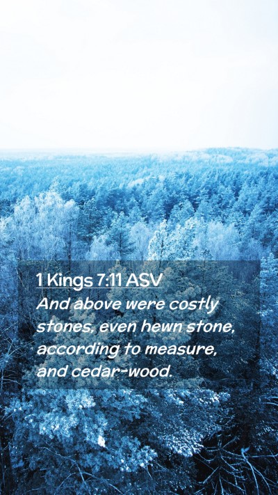 Picture 02 - 1 Kings 7:11 ASV Mobile Phone Wallpaper - And above were costly stones, even hewn stone, - Mobile Bible Verse Wallpaper