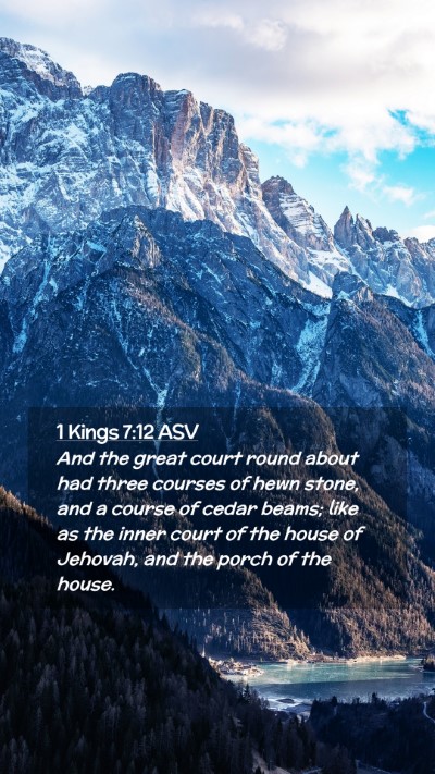 Picture 02 - 1 Kings 7:12 ASV Mobile Phone Wallpaper - And the great court round about had three courses - Mobile Bible Verse Wallpaper