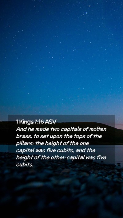 Picture 02 - 1 Kings 7:16 ASV Mobile Phone Wallpaper - And he made two capitals of molten brass, to set - Mobile Bible Verse Wallpaper