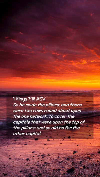 Picture 02 - 1 Kings 7:18 ASV Mobile Phone Wallpaper - So he made the pillars; and there were two rows - Mobile Bible Verse Wallpaper