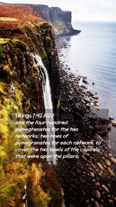 Picture 02 - 1 Kings 7:42 ASV Mobile Phone Wallpaper - and the four hundred pomegranates for the two - Mobile Bible Verse Wallpaper