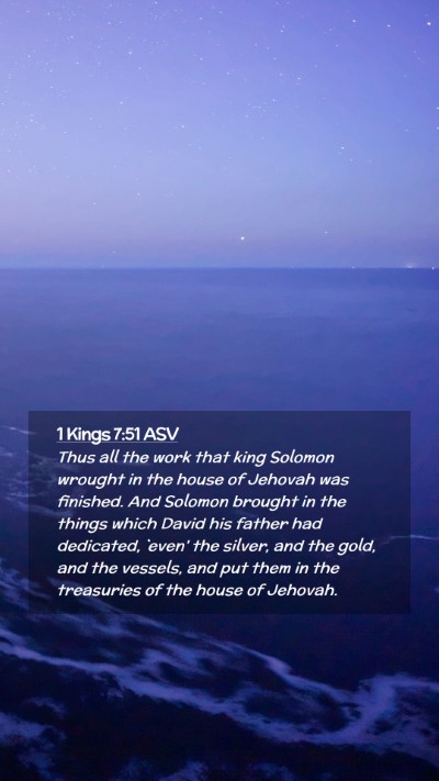 Picture 02 - 1 Kings 7:51 ASV Mobile Phone Wallpaper - Thus all the work that king Solomon wrought in - Mobile Bible Verse Wallpaper
