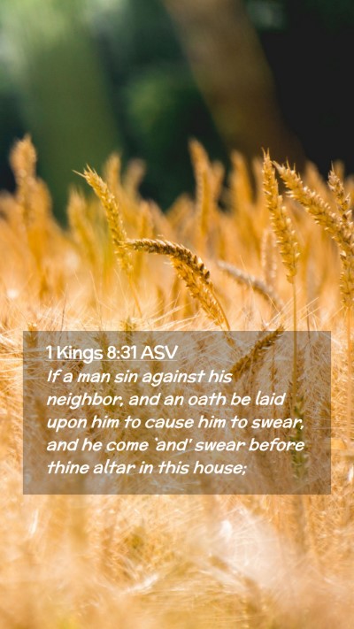 Picture 02 - 1 Kings 8:31 ASV Mobile Phone Wallpaper - If a man sin against his neighbor, and an oath be - Mobile Bible Verse Wallpaper