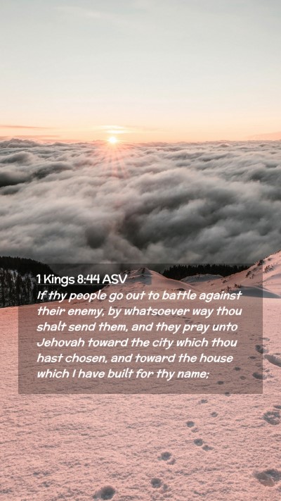 Picture 02 - 1 Kings 8:44 ASV Mobile Phone Wallpaper - If thy people go out to battle against their - Mobile Bible Verse Wallpaper