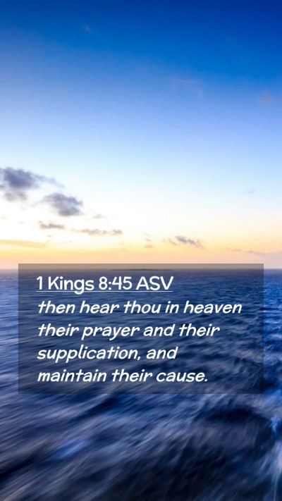 Picture 02 - 1 Kings 8:45 ASV Mobile Phone Wallpaper - then hear thou in heaven their prayer and their - Mobile Bible Verse Wallpaper