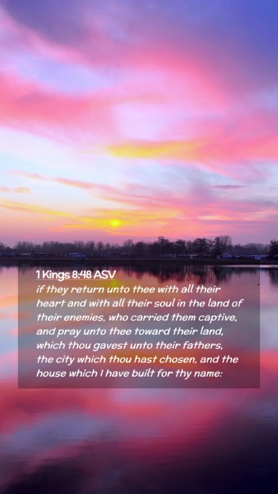 Picture 02 - 1 Kings 8:48 ASV Mobile Phone Wallpaper - if they return unto thee with all their heart and - Mobile Bible Verse Wallpaper