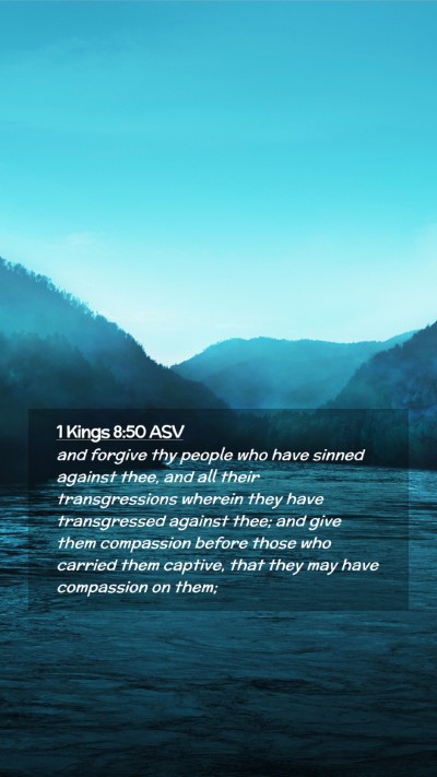 Picture 02 - 1 Kings 8:50 ASV Mobile Phone Wallpaper - and forgive thy people who have sinned against - Mobile Bible Verse Wallpaper