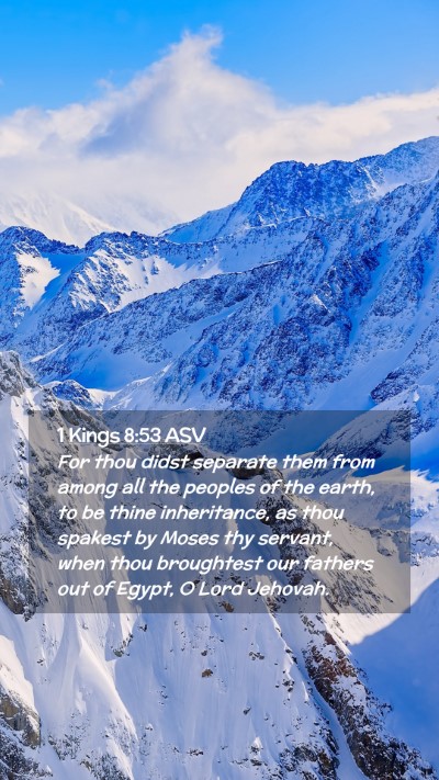 Picture 02 - 1 Kings 8:53 ASV Mobile Phone Wallpaper - For thou didst separate them from among all the - Mobile Bible Verse Wallpaper