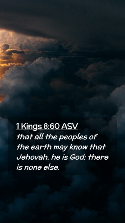 Picture 02 - 1 Kings 8:60 ASV Mobile Phone Wallpaper - that all the peoples of the earth may know that - Mobile Bible Verse Wallpaper