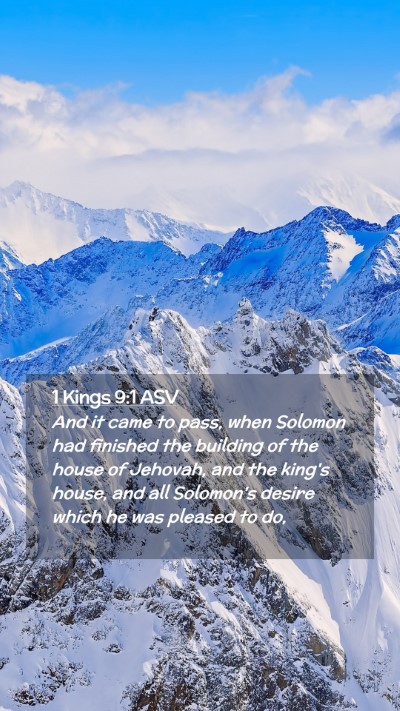 Picture 02 - 1 Kings 9:1 ASV Mobile Phone Wallpaper - And it came to pass, when Solomon had finished - Mobile Bible Verse Wallpaper
