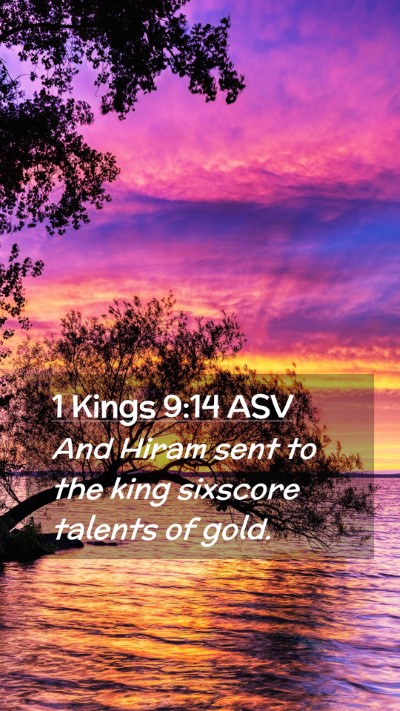 Picture 02 - 1 Kings 9:14 ASV Mobile Phone Wallpaper - And Hiram sent to the king sixscore talents of - Mobile Bible Verse Wallpaper