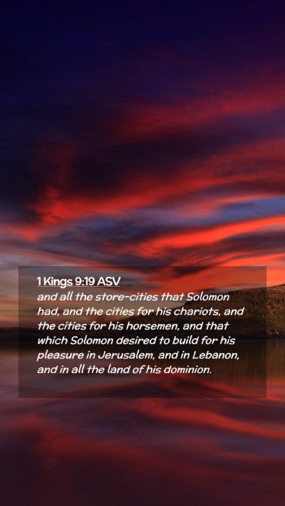 Picture 02 - 1 Kings 9:19 ASV Mobile Phone Wallpaper - and all the store-cities that Solomon had, and - Mobile Bible Verse Wallpaper