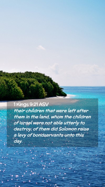 Picture 02 - 1 Kings 9:21 ASV Mobile Phone Wallpaper - their children that were left after them in the - Mobile Bible Verse Wallpaper