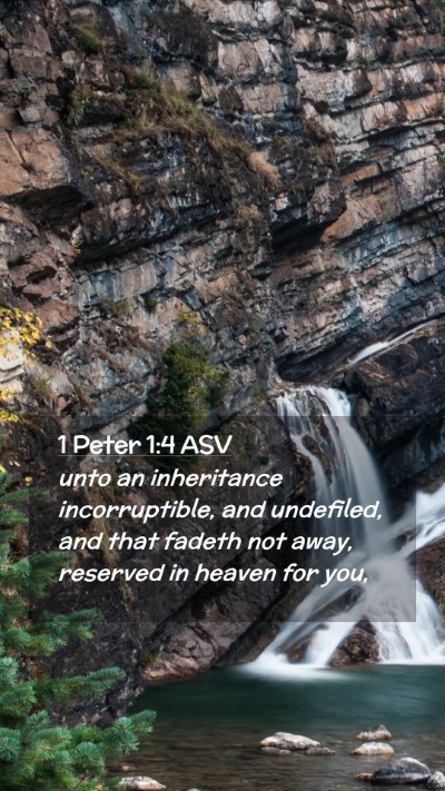 Picture 02 - 1 Peter 1:4 ASV Mobile Phone Wallpaper - unto an inheritance incorruptible, and undefiled, - Mobile Bible Verse Wallpaper