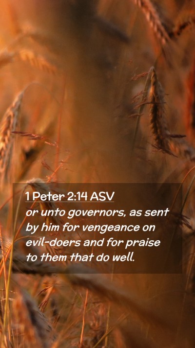 Picture 02 - 1 Peter 2:14 ASV Mobile Phone Wallpaper - or unto governors, as sent by him for vengeance - Mobile Bible Verse Wallpaper