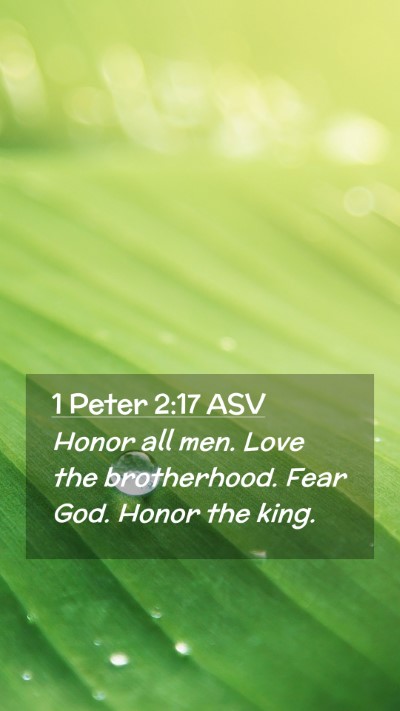 Picture 02 - 1 Peter 2:17 ASV Mobile Phone Wallpaper - Honor all men. Love the brotherhood. Fear God. - Mobile Bible Verse Wallpaper