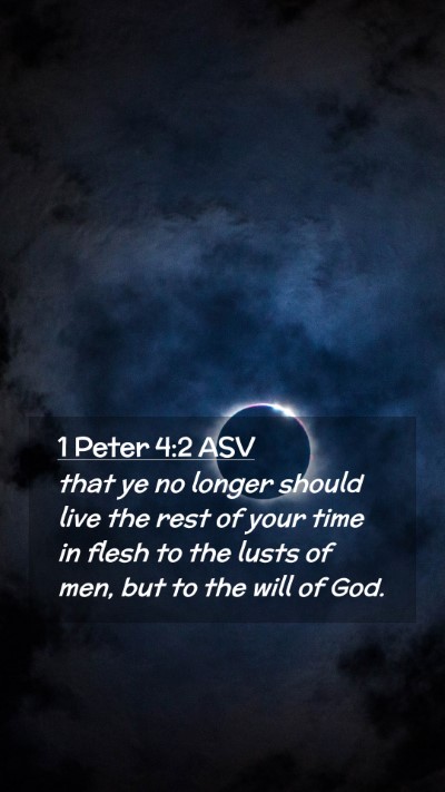 Picture 02 - 1 Peter 4:2 ASV Mobile Phone Wallpaper - that ye no longer should live the rest of your - Mobile Bible Verse Wallpaper