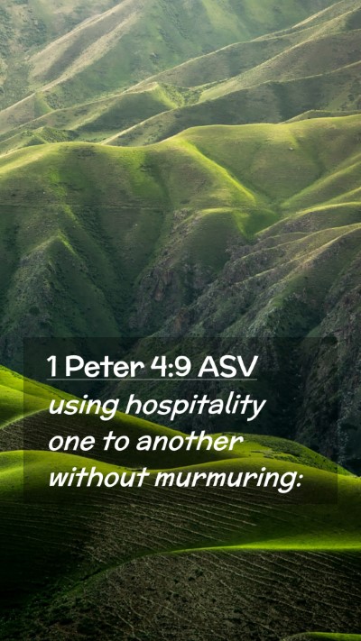 Picture 02 - 1 Peter 4:9 ASV Mobile Phone Wallpaper - using hospitality one to another without - Mobile Bible Verse Wallpaper