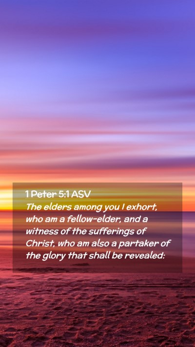 Picture 02 - 1 Peter 5:1 ASV Mobile Phone Wallpaper - The elders among you I exhort, who am a - Mobile Bible Verse Wallpaper