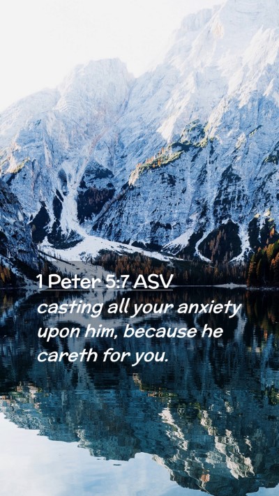 Picture 02 - 1 Peter 5:7 ASV Mobile Phone Wallpaper - casting all your anxiety upon him, because he - Mobile Bible Verse Wallpaper