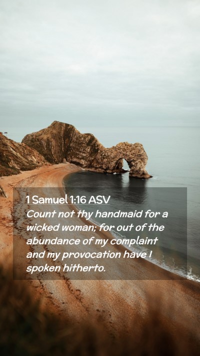 Picture 02 - 1 Samuel 1:16 ASV Mobile Phone Wallpaper - Count not thy handmaid for a wicked woman; for - Mobile Bible Verse Wallpaper