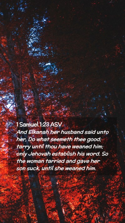 Picture 02 - 1 Samuel 1:23 ASV Mobile Phone Wallpaper - And Elkanah her husband said unto her, Do what - Mobile Bible Verse Wallpaper