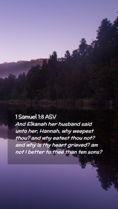 Picture 02 - 1 Samuel 1:8 ASV Mobile Phone Wallpaper - And Elkanah her husband said unto her, Hannah, - Mobile Bible Verse Wallpaper