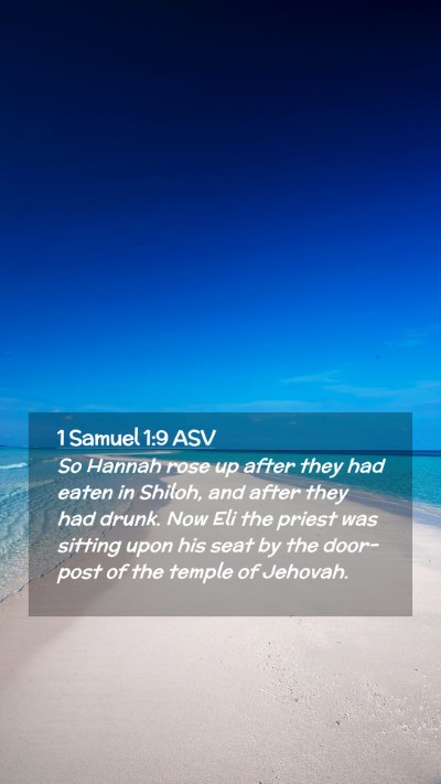 Picture 02 - 1 Samuel 1:9 ASV Mobile Phone Wallpaper - So Hannah rose up after they had eaten in Shiloh, - Mobile Bible Verse Wallpaper