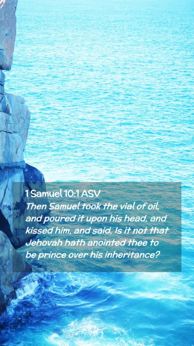 Picture 02 - 1 Samuel 10:1 ASV Mobile Phone Wallpaper - Then Samuel took the vial of oil, and poured it - Mobile Bible Verse Wallpaper