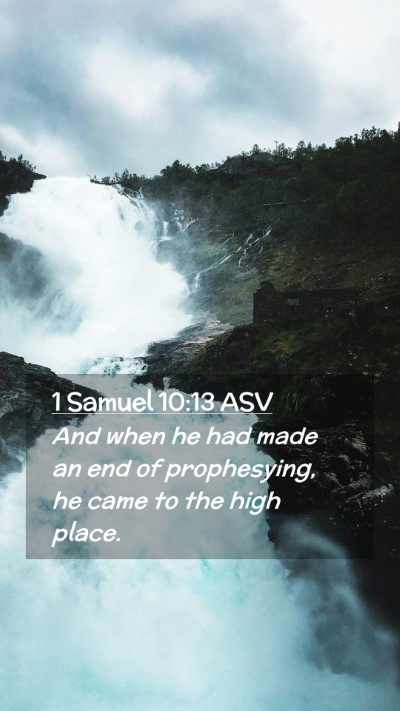 Picture 02 - 1 Samuel 10:13 ASV Mobile Phone Wallpaper - And when he had made an end of prophesying, he - Mobile Bible Verse Wallpaper