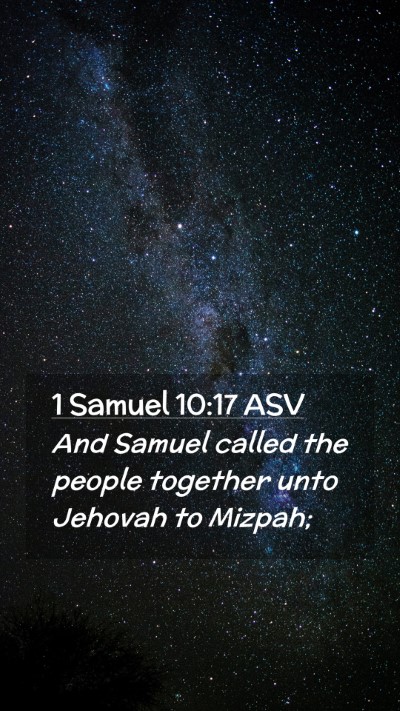 Picture 02 - 1 Samuel 10:17 ASV Mobile Phone Wallpaper - And Samuel called the people together unto - Mobile Bible Verse Wallpaper