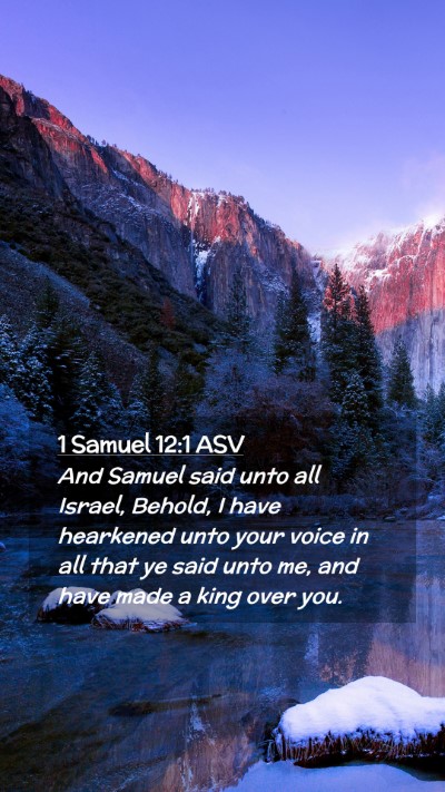Picture 02 - 1 Samuel 12:1 ASV Mobile Phone Wallpaper - And Samuel said unto all Israel, Behold, I have - Mobile Bible Verse Wallpaper