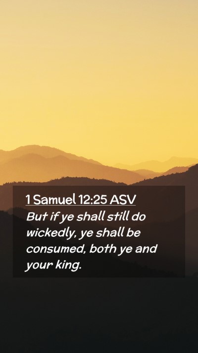 Picture 02 - 1 Samuel 12:25 ASV Mobile Phone Wallpaper - But if ye shall still do wickedly, ye shall be - Mobile Bible Verse Wallpaper