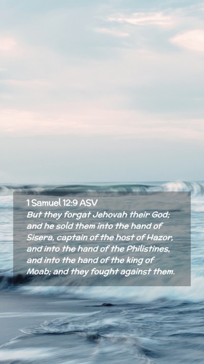 Picture 02 - 1 Samuel 12:9 ASV Mobile Phone Wallpaper - But they forgat Jehovah their God; and he sold - Mobile Bible Verse Wallpaper