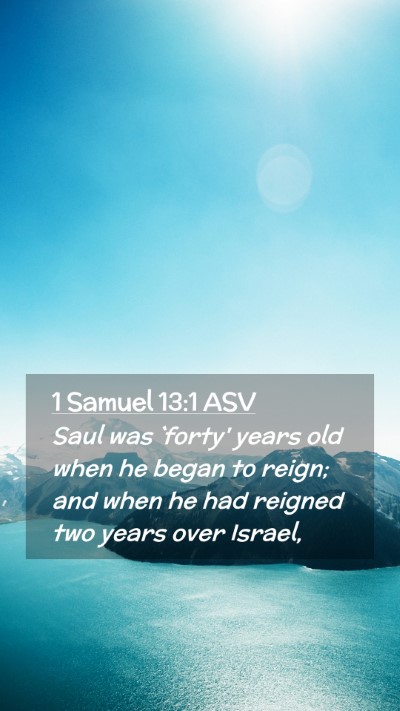 Picture 02 - 1 Samuel 13:1 ASV Mobile Phone Wallpaper - Saul was `forty' years old when he began to - Mobile Bible Verse Wallpaper