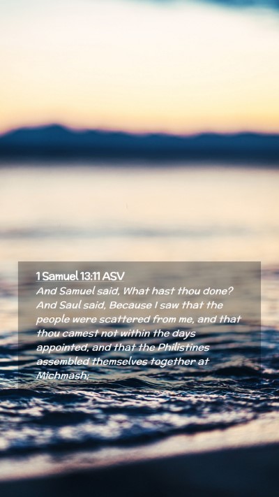 Picture 02 - 1 Samuel 13:11 ASV Mobile Phone Wallpaper - And Samuel said, What hast thou done? And Saul - Mobile Bible Verse Wallpaper